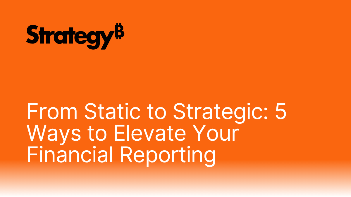 From Static to Strategic 5 Ways to Elevate Your Financial Reporting.png