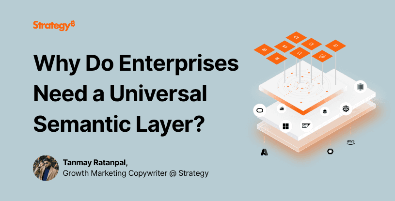 Video: Why Do Enterprises Need a Universal Semantic Layer?