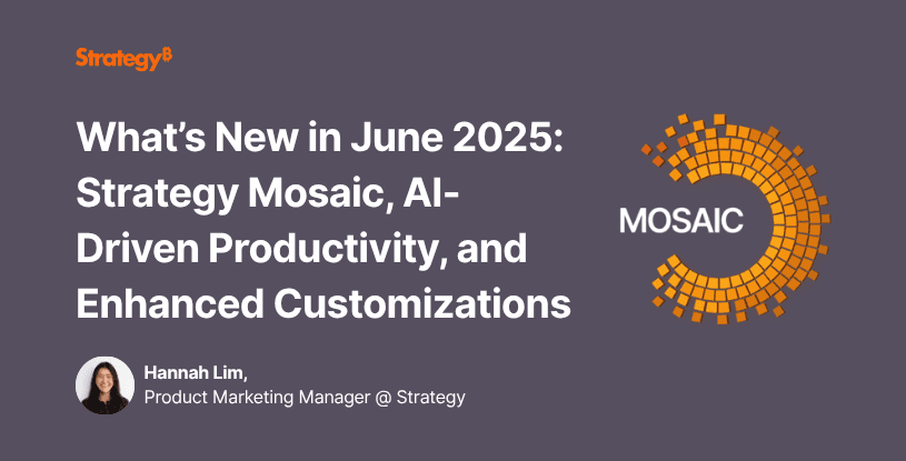 Video: What’s New in June 2025: Strategy Mosaic, AI-Driven Productivity, and Enhanced Customizations
