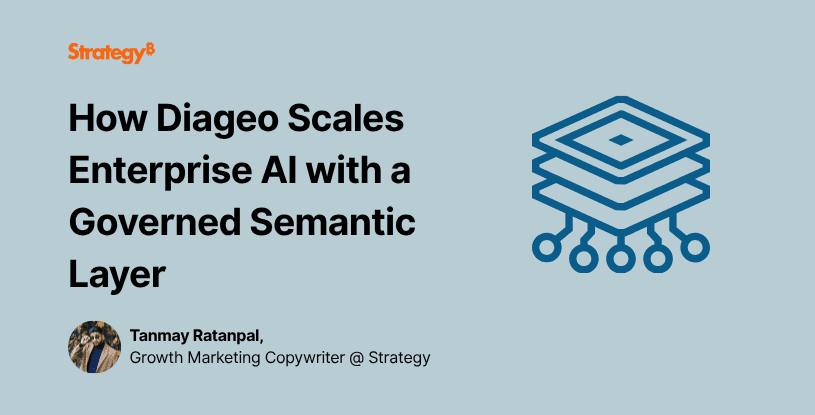 Video: How Diageo Scales Enterprise AI with a Governed Semantic Layer
